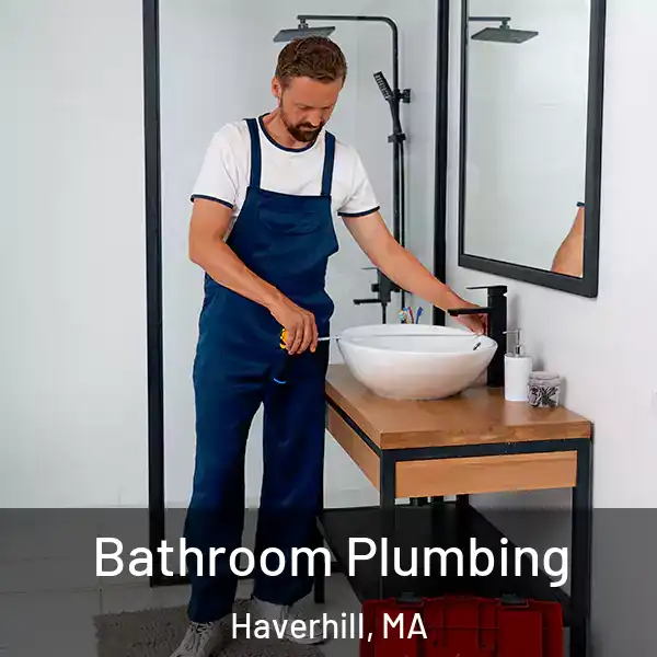  Bathroom Plumbing Haverhill, MA