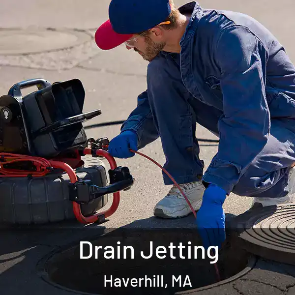  Drain Jetting Haverhill, MA