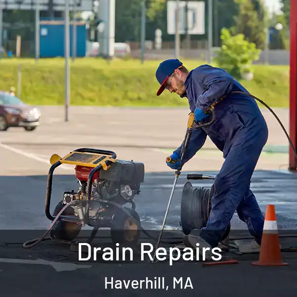  Drain Repairs Haverhill, MA