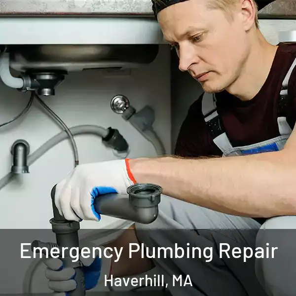  Emergency Plumbing Repair Haverhill, MA