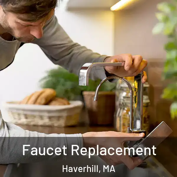  Faucet Replacement Haverhill, MA