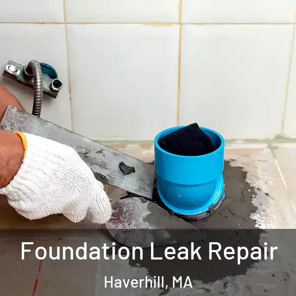  Foundation Leak Repair Haverhill, MA