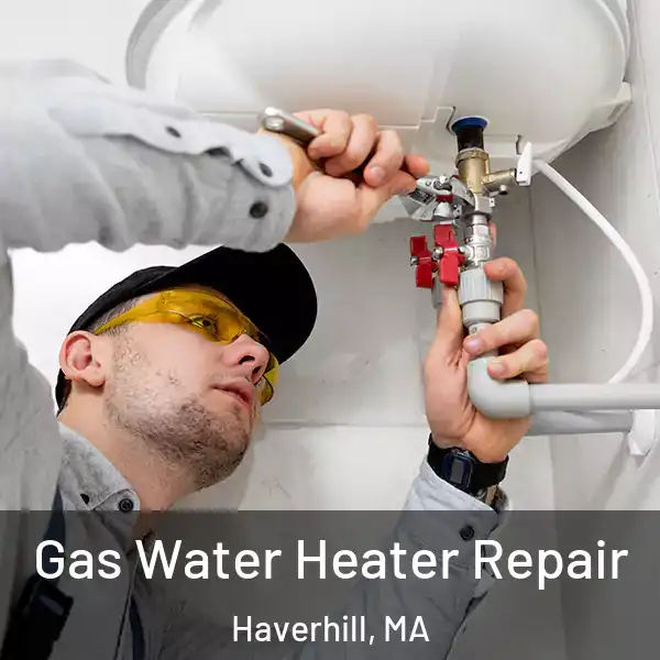  Gas Water Heater Repair Haverhill, MA