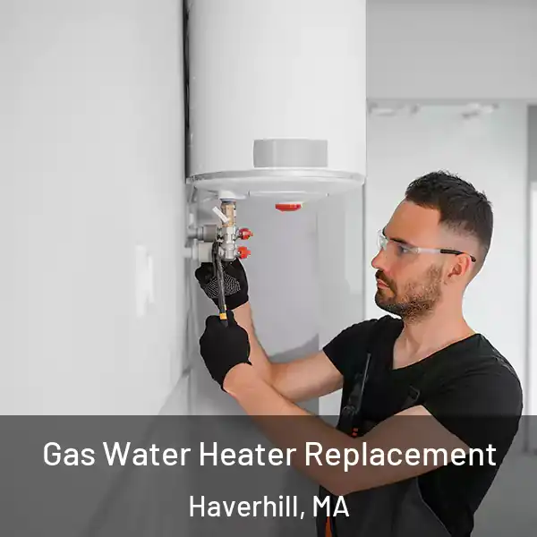  Gas Water Heater Replacement Haverhill, MA
