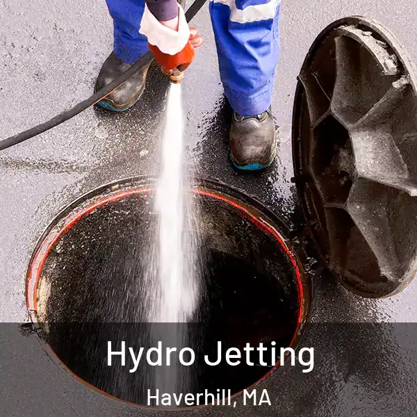  Hydro Jetting Haverhill, MA