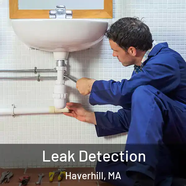  Leak Detection Haverhill, MA