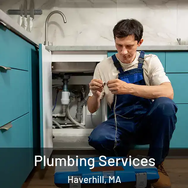  Plumbing Services Haverhill, MA