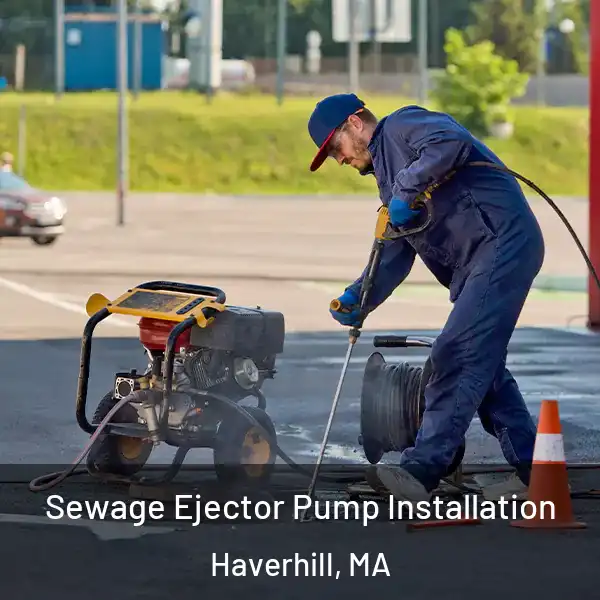  Sewage Ejector Pump Installation Haverhill, MA