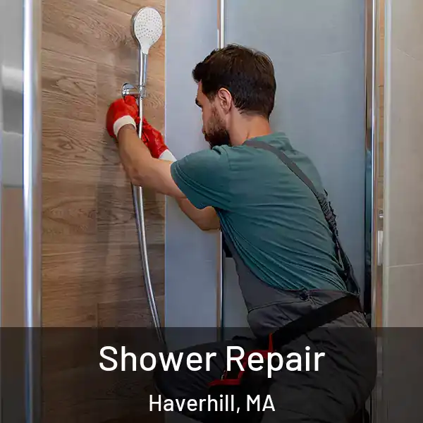  Shower Repair Haverhill, MA