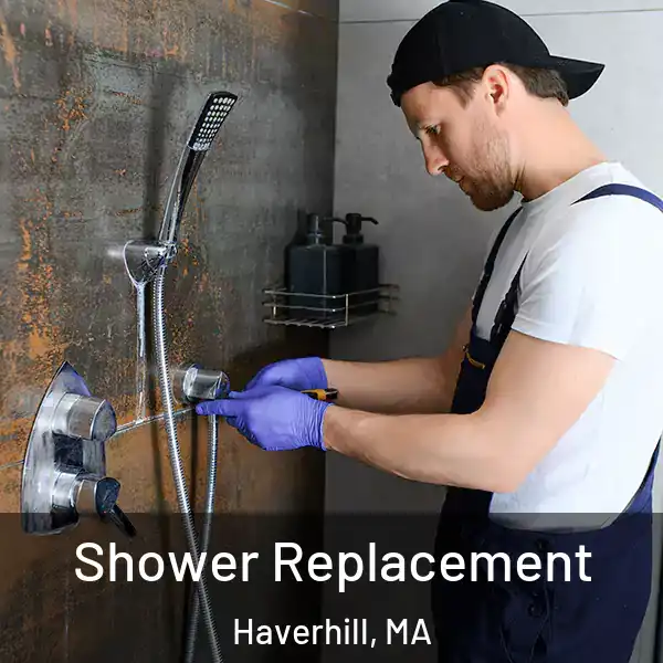  Shower Replacement Haverhill, MA