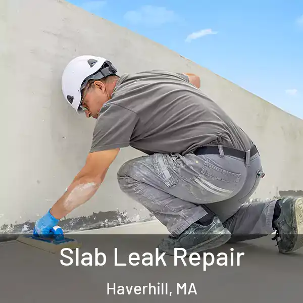  Slab Leak Repair Haverhill, MA