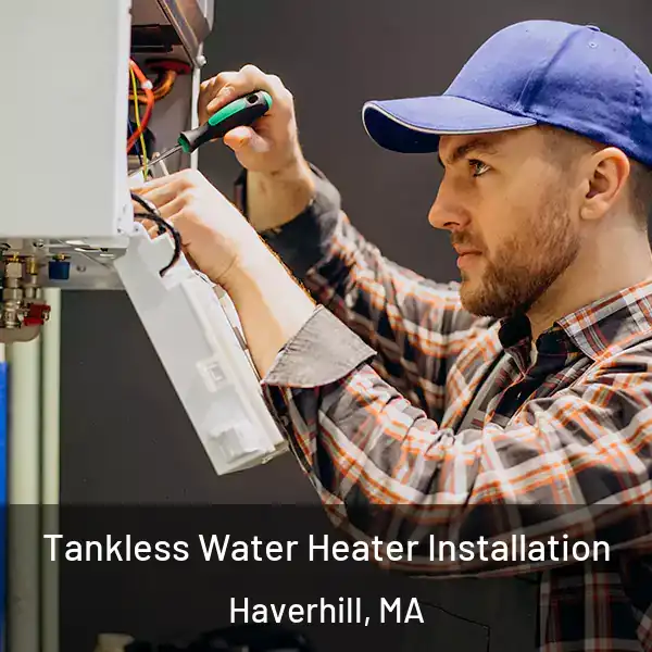  Tankless Water Heater Installation Haverhill, MA