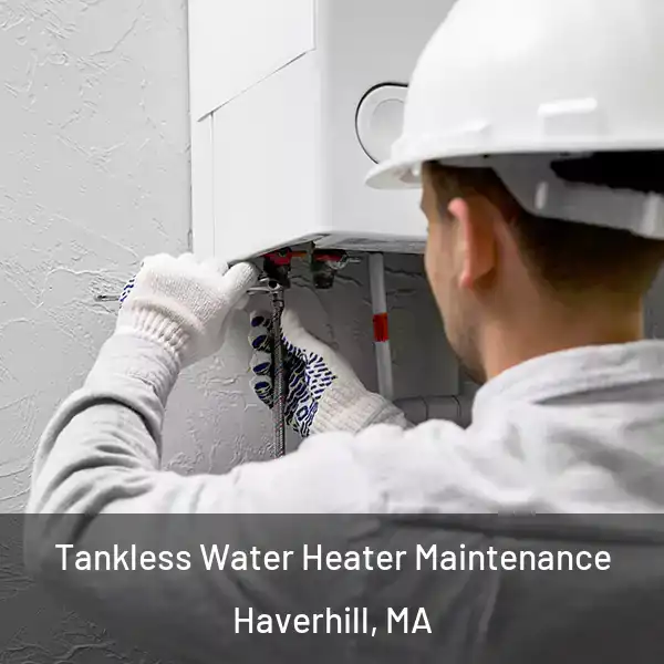  Tankless Water Heater Maintenance Haverhill, MA