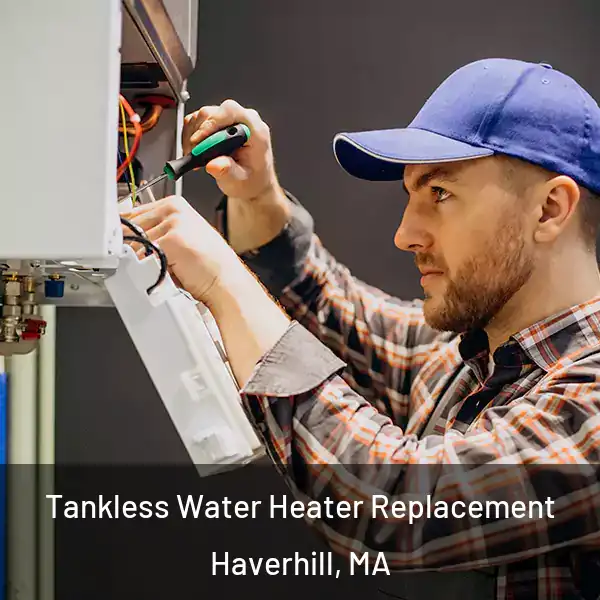  Tankless Water Heater Replacement Haverhill, MA