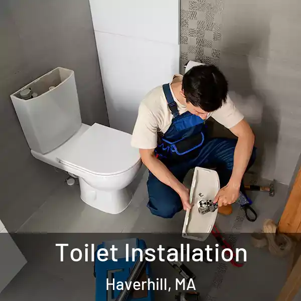  Toilet Installation Haverhill, MA