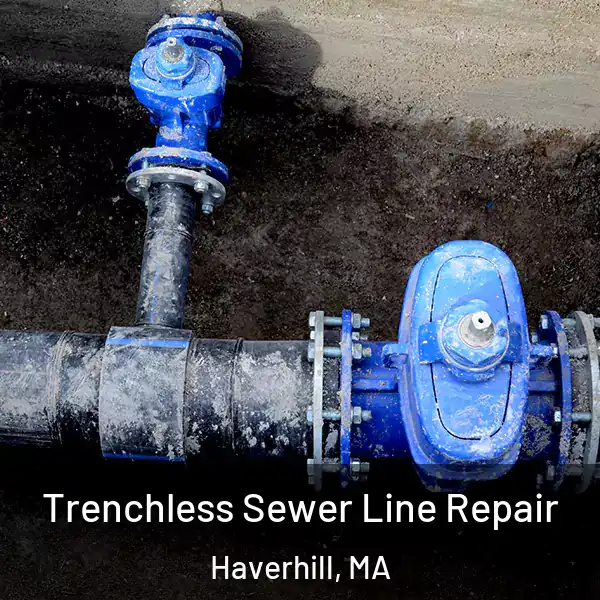  Trenchless Sewer Line Repair Haverhill, MA