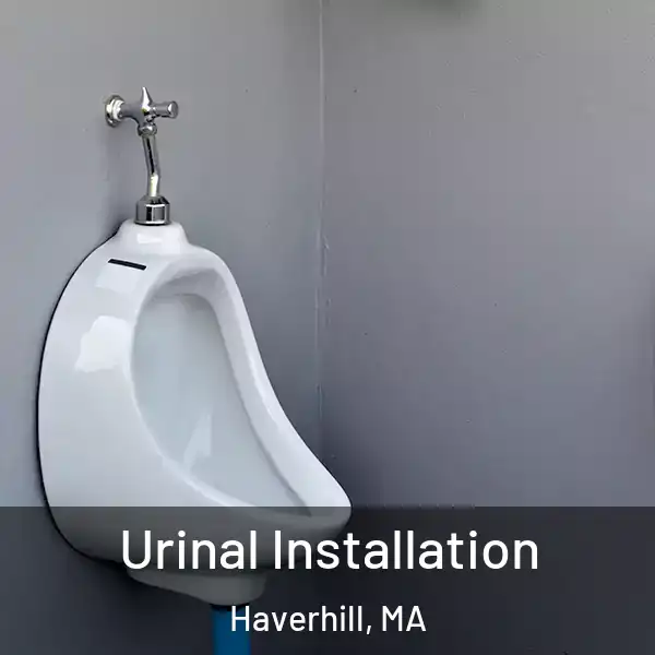  Urinal Installation Haverhill, MA