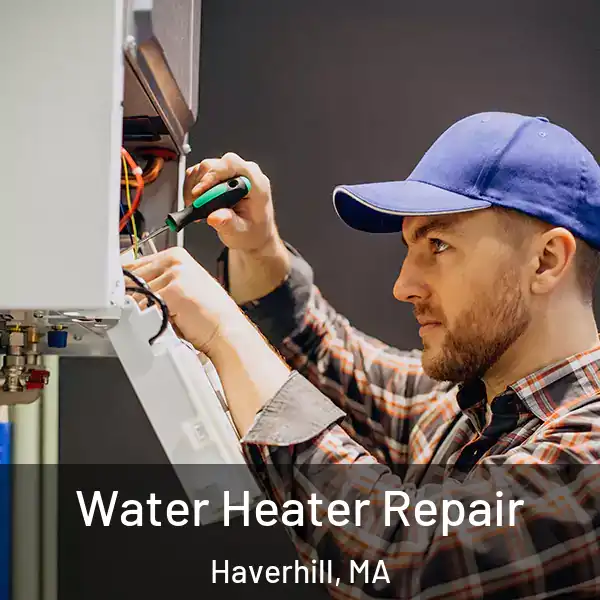  Water Heater Repair Haverhill, MA
