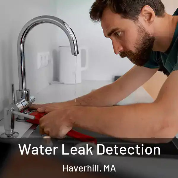  Water Leak Detection Haverhill, MA
