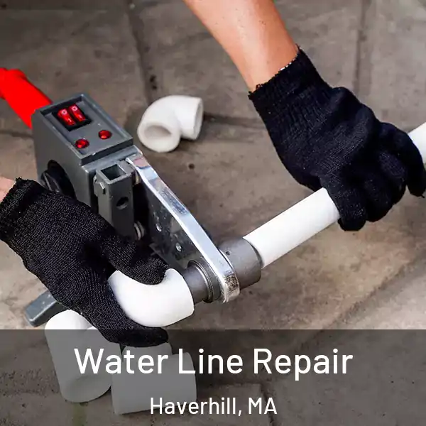  Water Line Repair Haverhill, MA